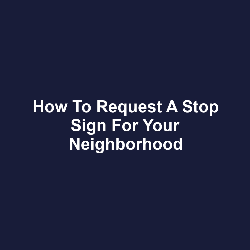 How to Request a Stop Sign for Your Neighborhood