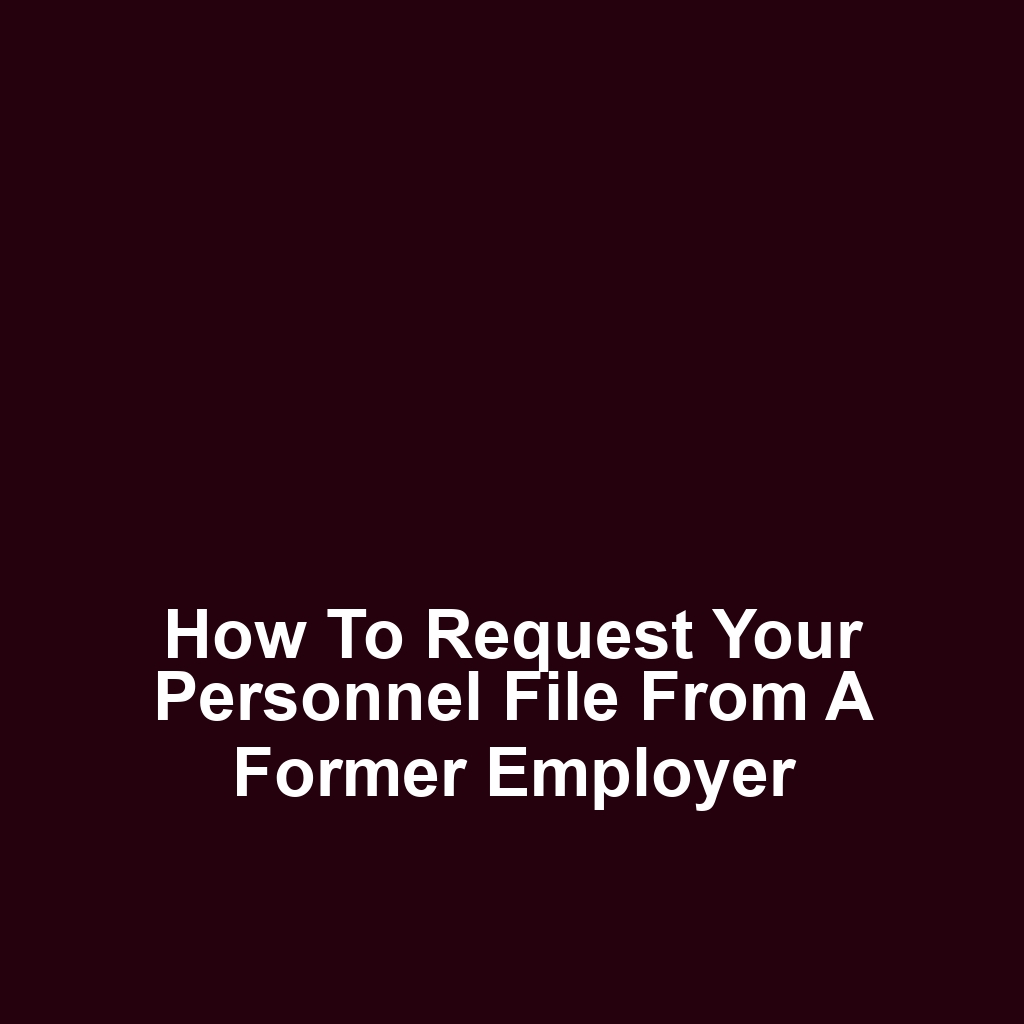 How to request your personnel file from a former employer