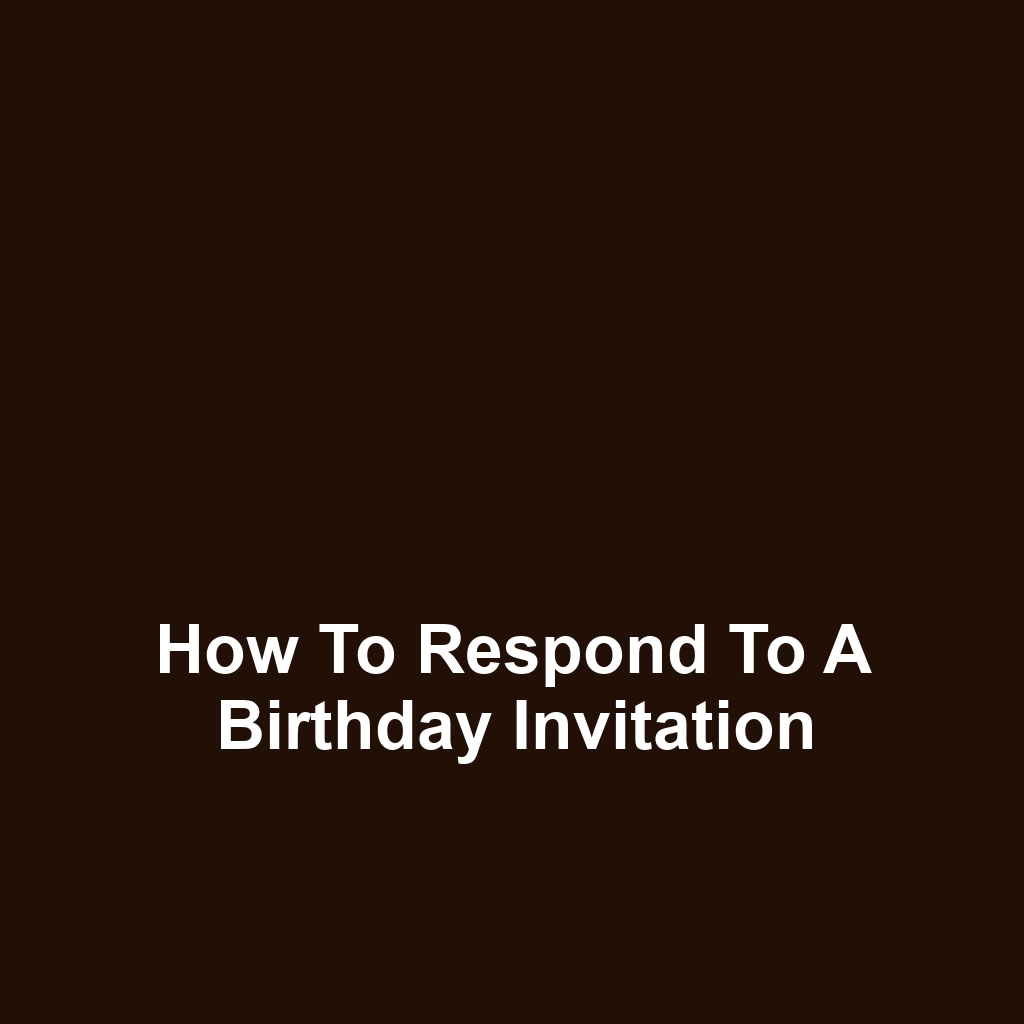 How to Respond to a Birthday Invitation
