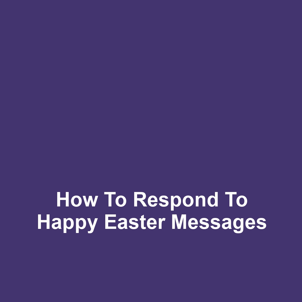 How to Respond to Happy Easter Messages