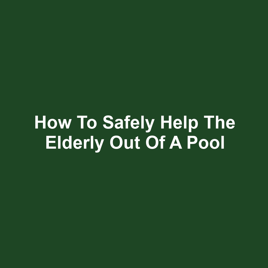 How to Safely Help the Elderly Out of a Pool