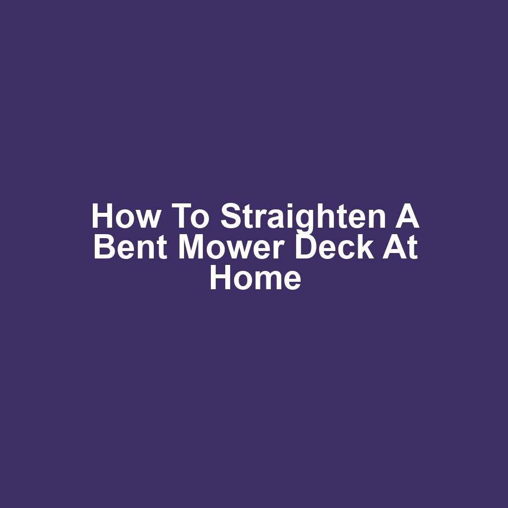 How to Straighten a Bent Mower Deck at Home