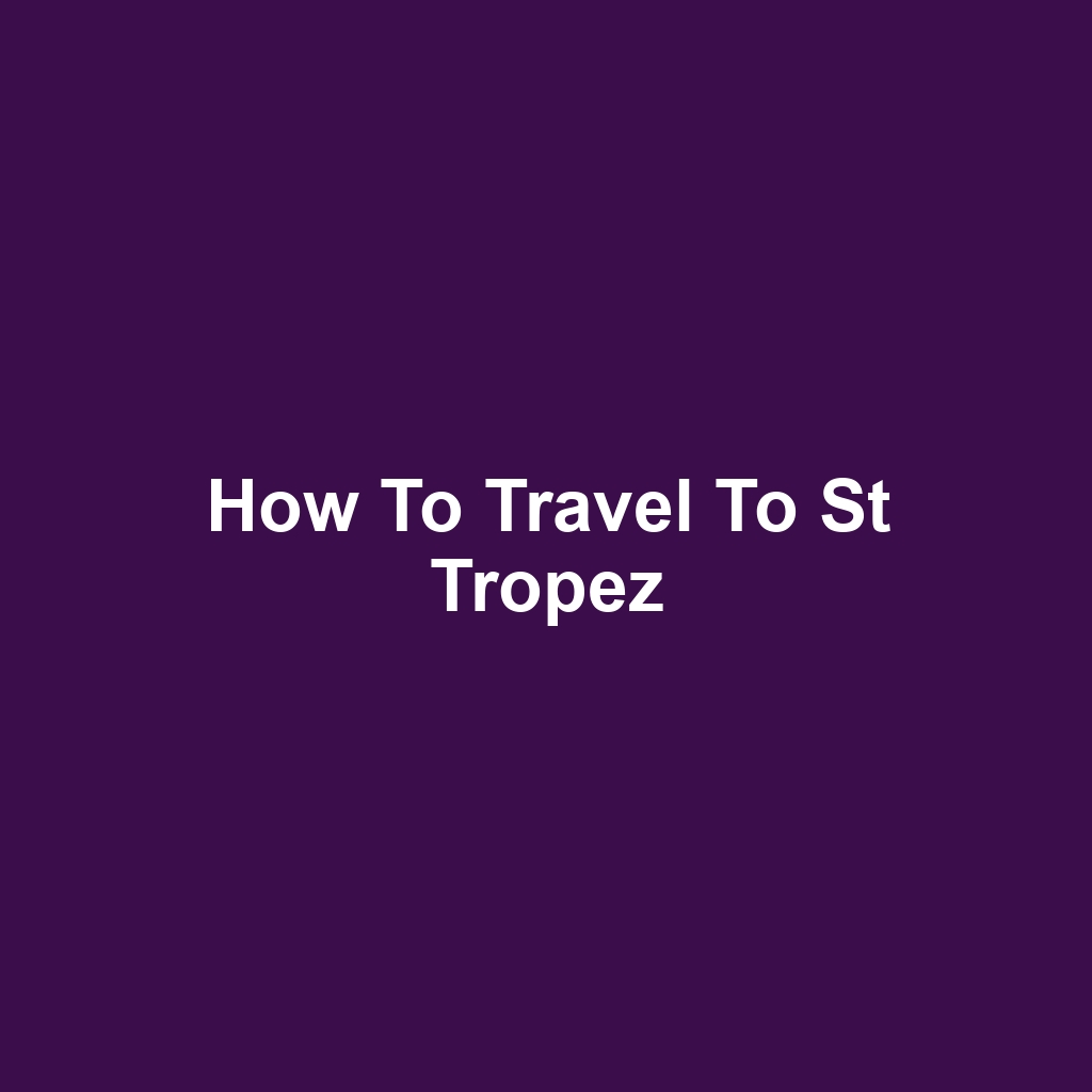 How to Travel to St Tropez