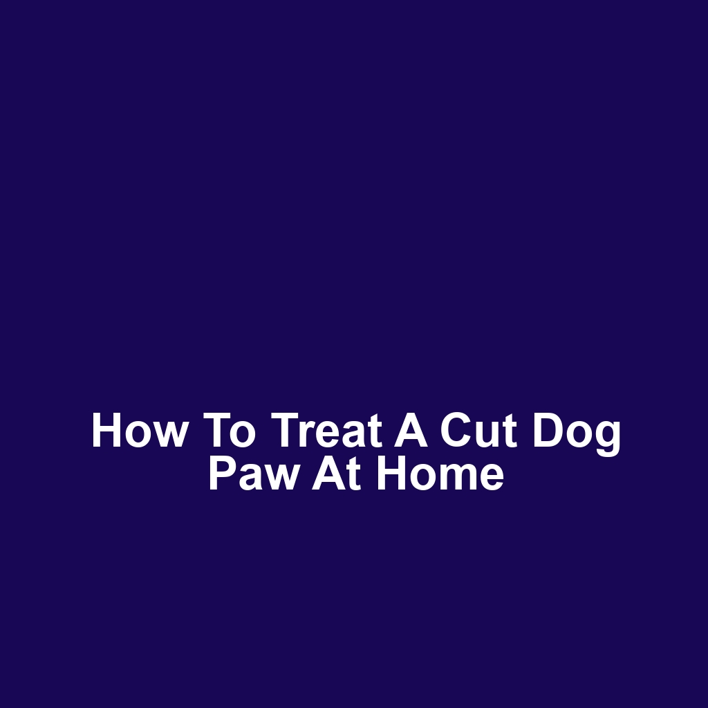 How to Treat a Cut Dog Paw at Home