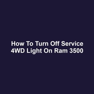 How to Turn Off Service 4WD Light on Ram 3500
