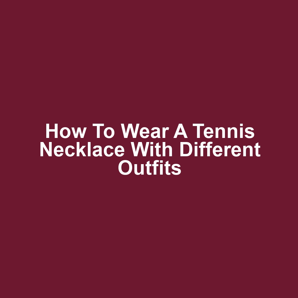 How to wear a tennis necklace with different outfits