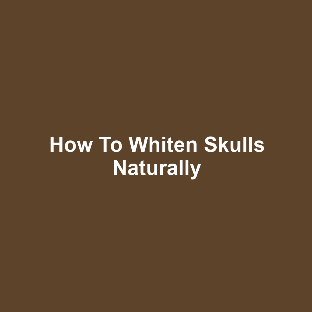 How to Whiten Skulls Naturally