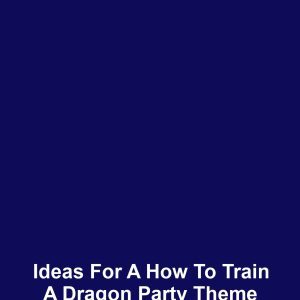 Ideas for a How to Train a Dragon Party Theme