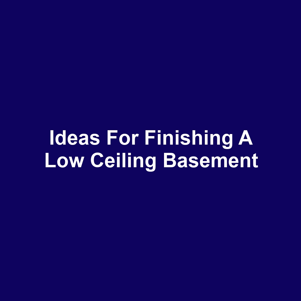 Ideas for Finishing a Low Ceiling Basement