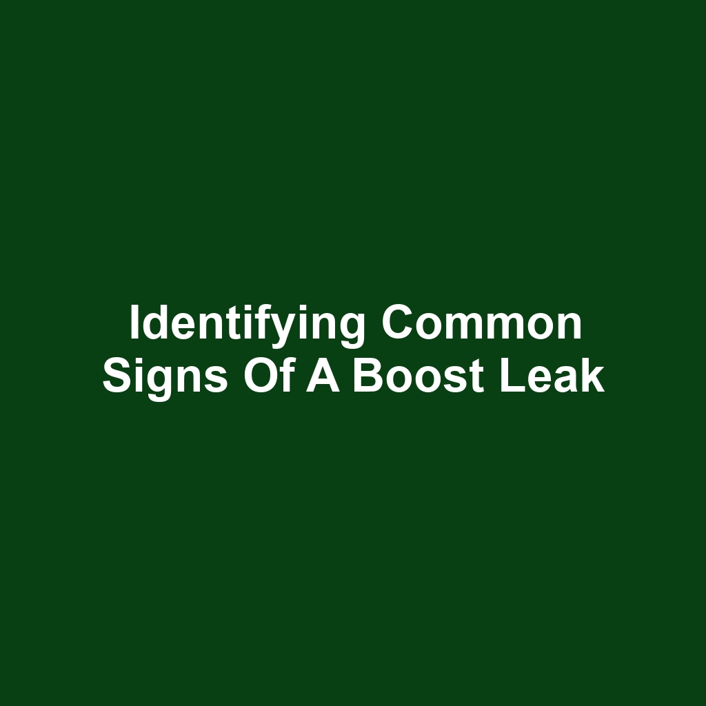 Identifying Common Signs of a Boost Leak