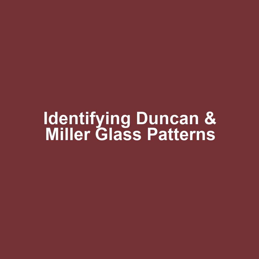 Identifying Duncan & Miller Glass Patterns
