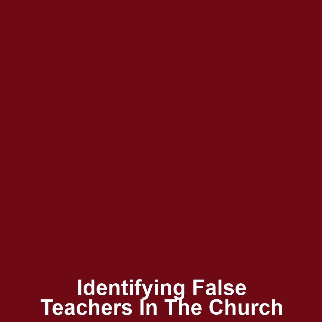 Identifying False Teachers in the Church
