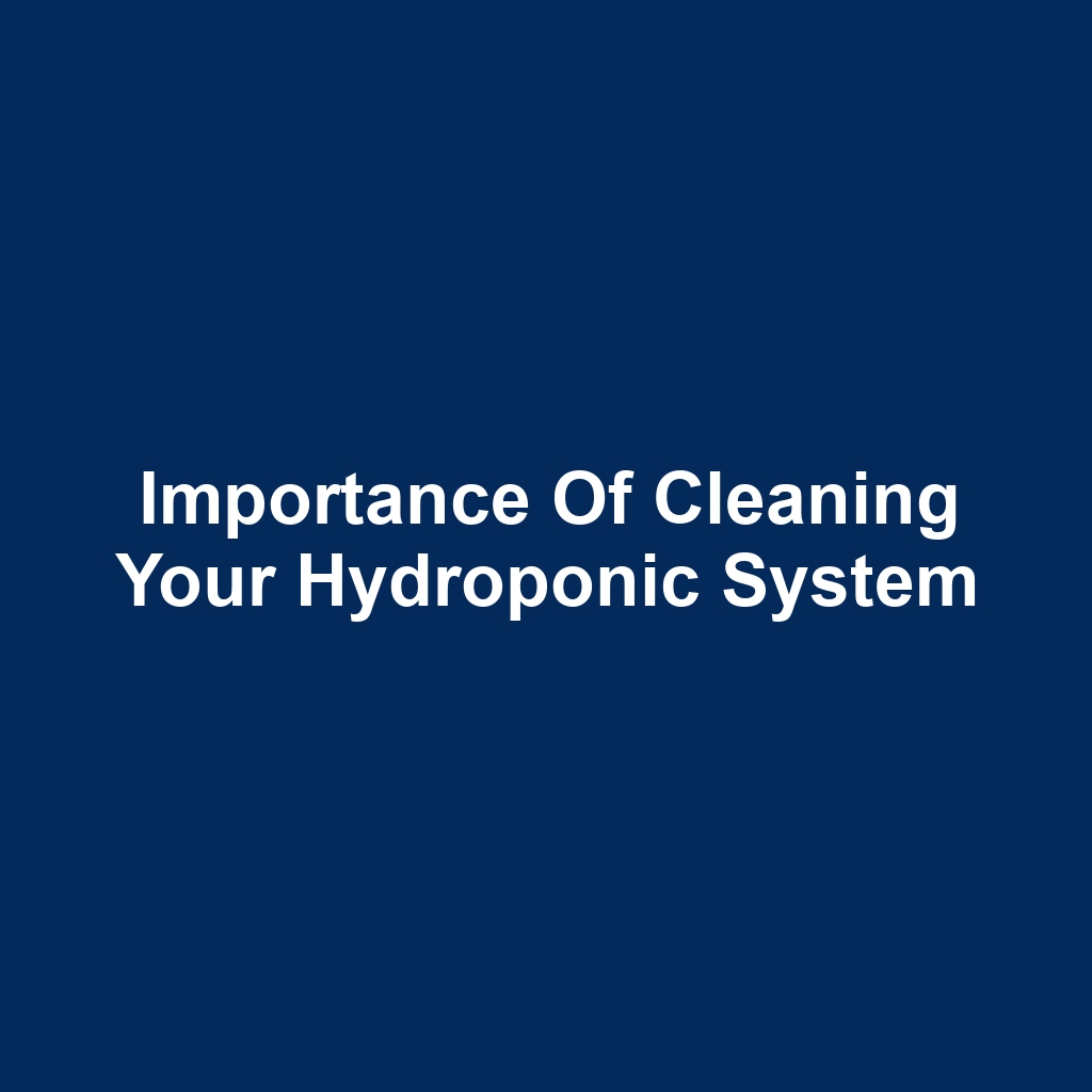 Importance of Cleaning Your Hydroponic System