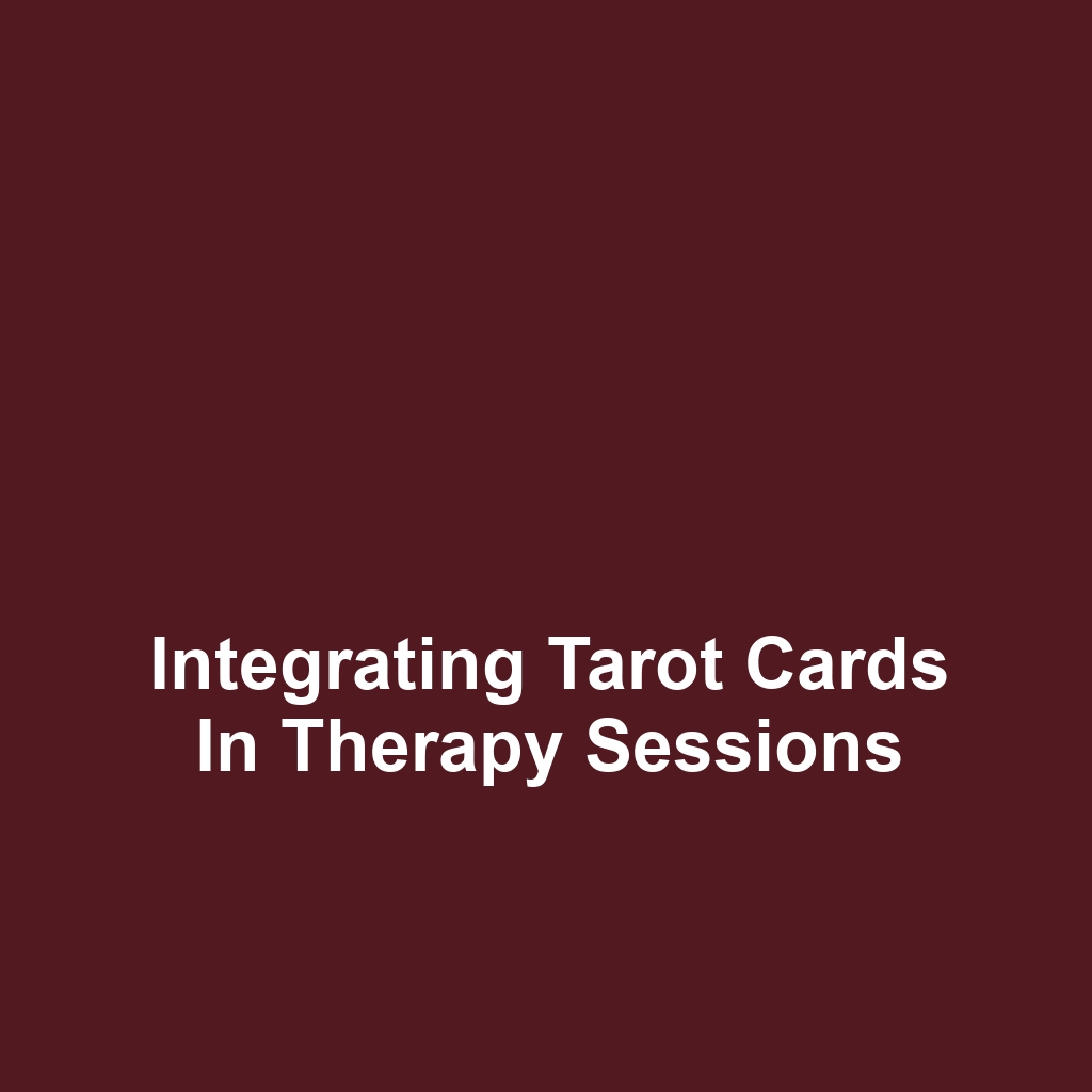 Integrating Tarot Cards in Therapy Sessions