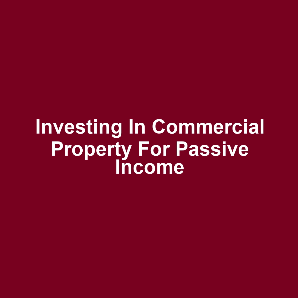 Investing in Commercial Property for Passive Income