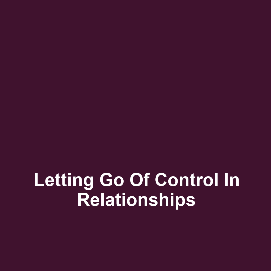 Letting Go of Control in Relationships