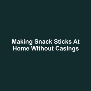 Making Snack Sticks at Home Without Casings