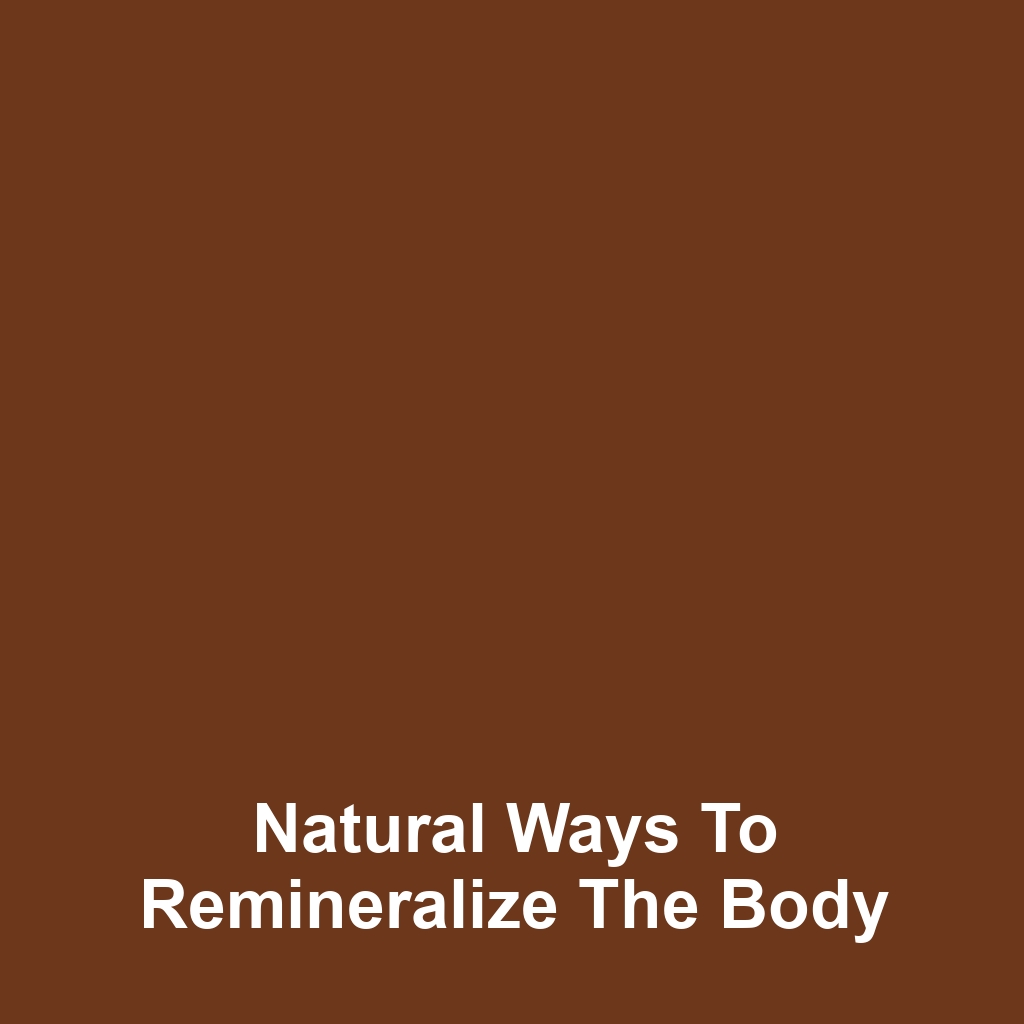 Natural Ways to Remineralize the Body