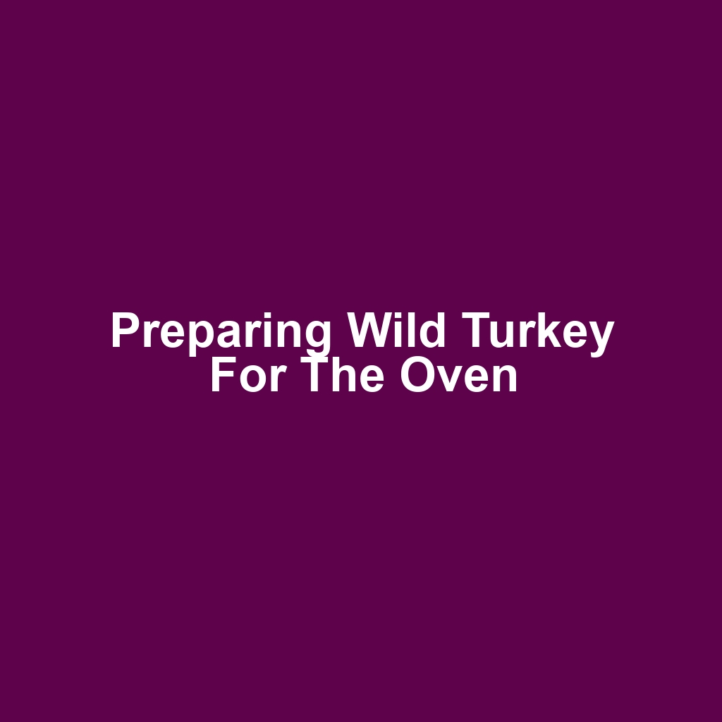 Preparing Wild Turkey for the Oven