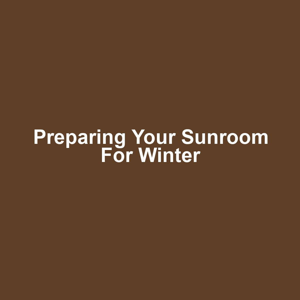 Preparing Your Sunroom for Winter
