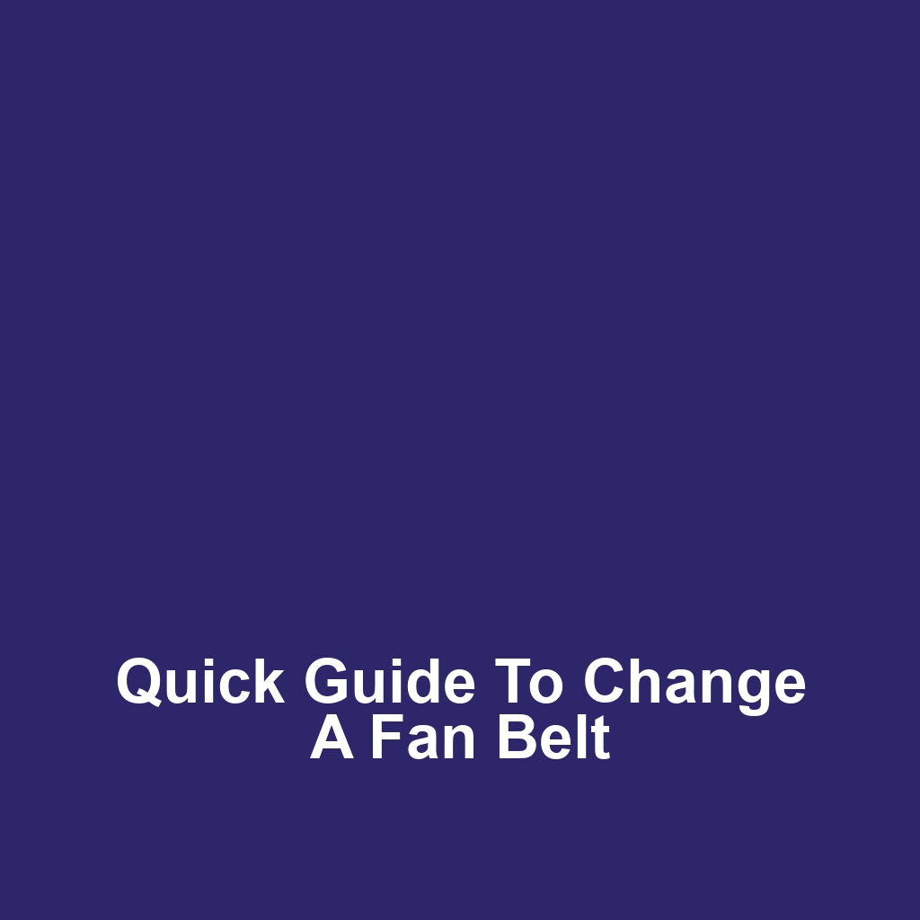 Quick Guide to Change a Fan Belt