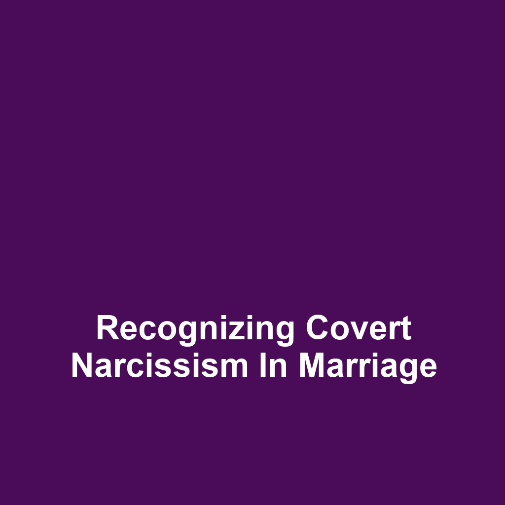 Recognizing Covert Narcissism in Marriage