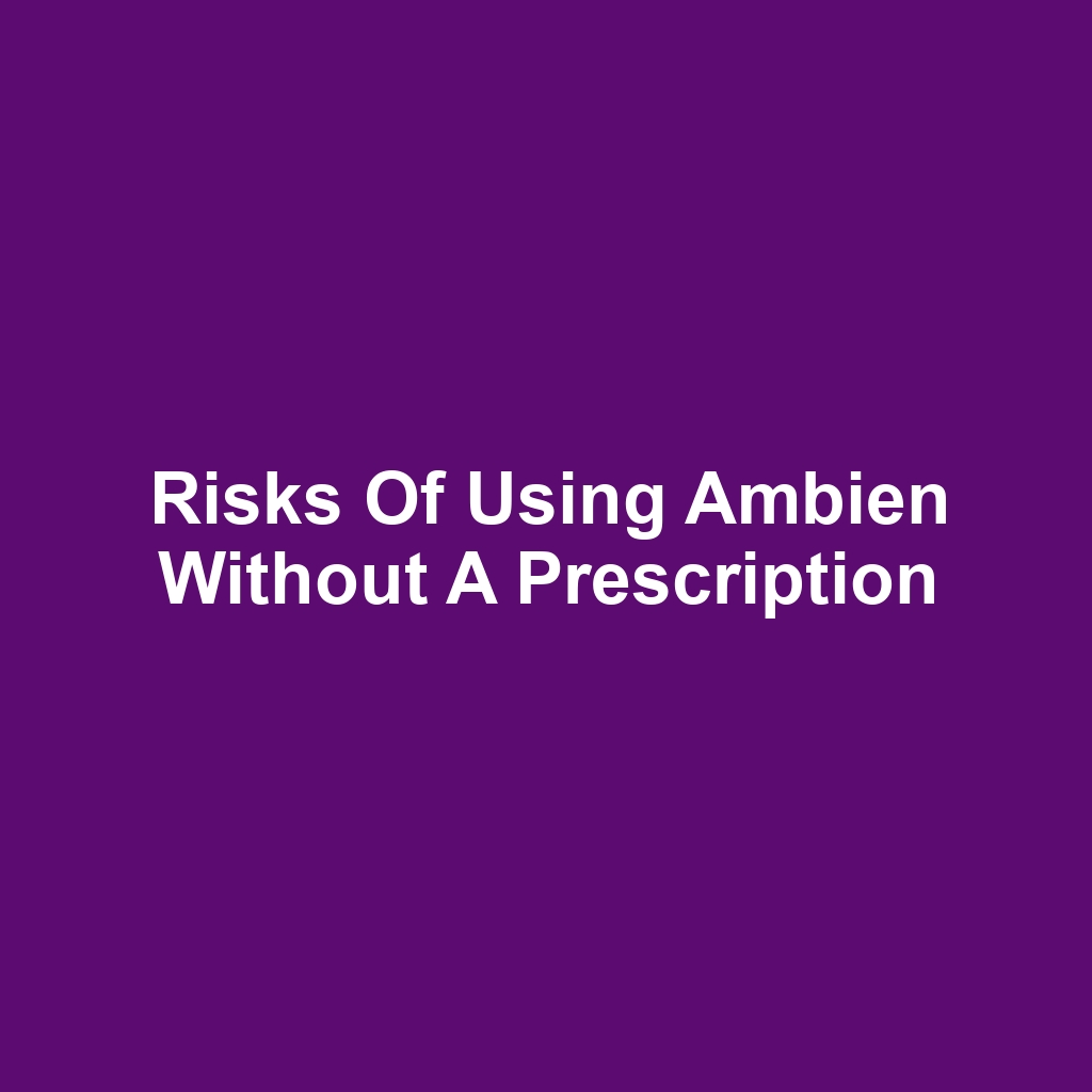 Risks of Using Ambien Without a Prescription