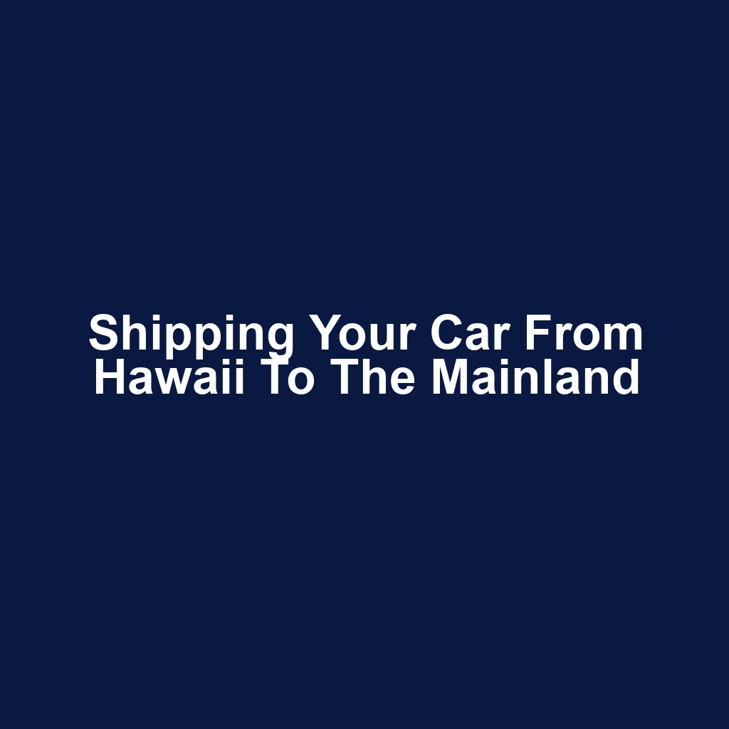 Shipping your car from hawaii to the mainland
