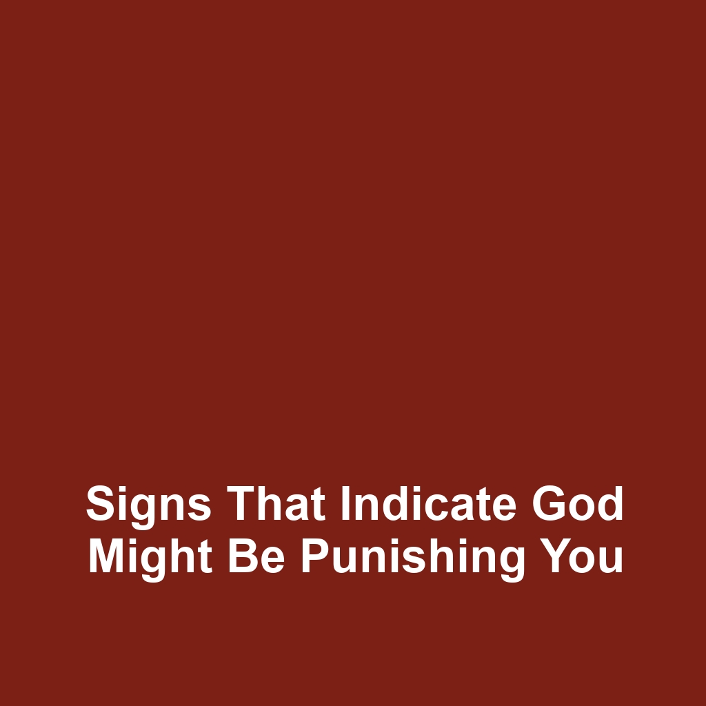Signs That Indicate God Might Be Punishing You