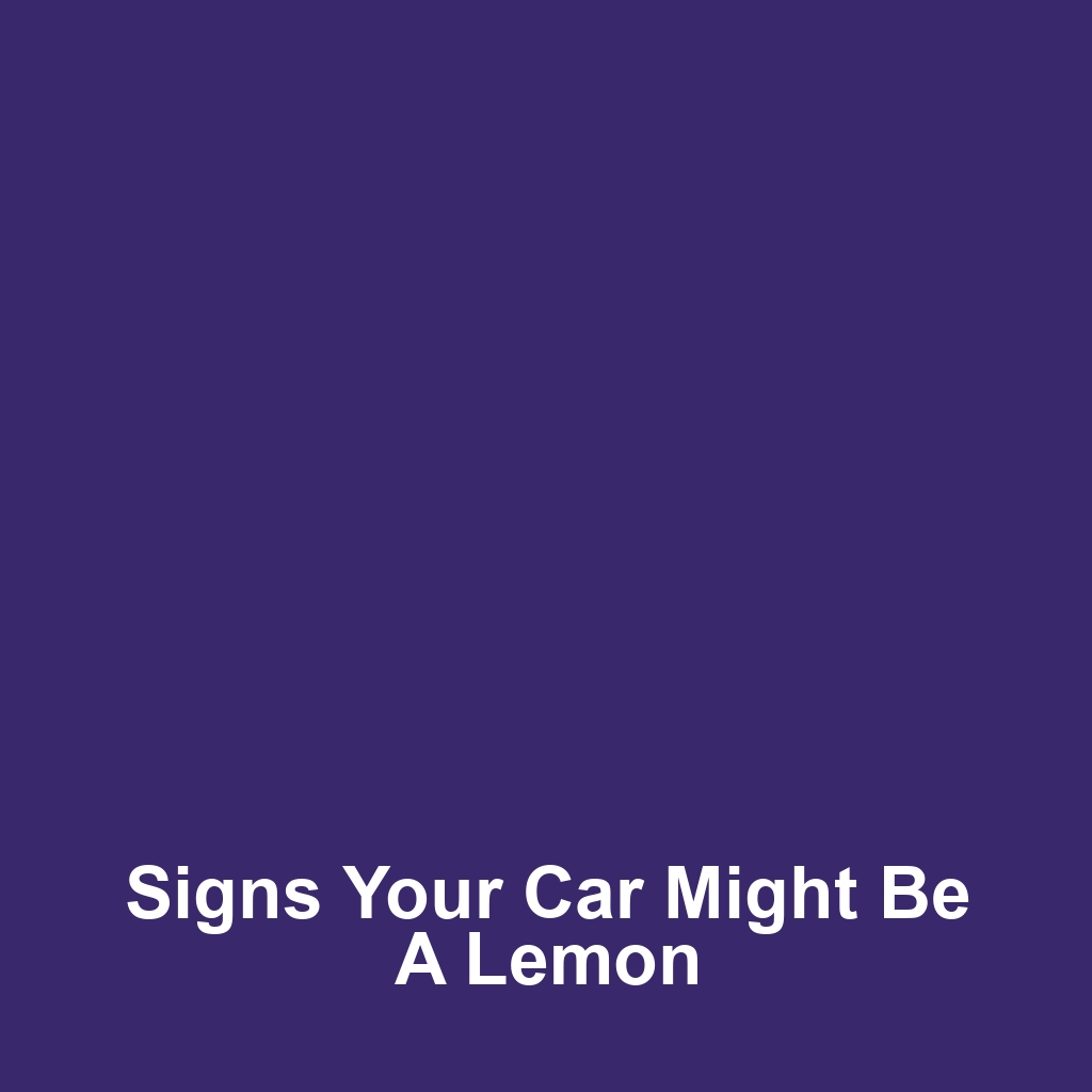Signs Your Car Might Be a Lemon