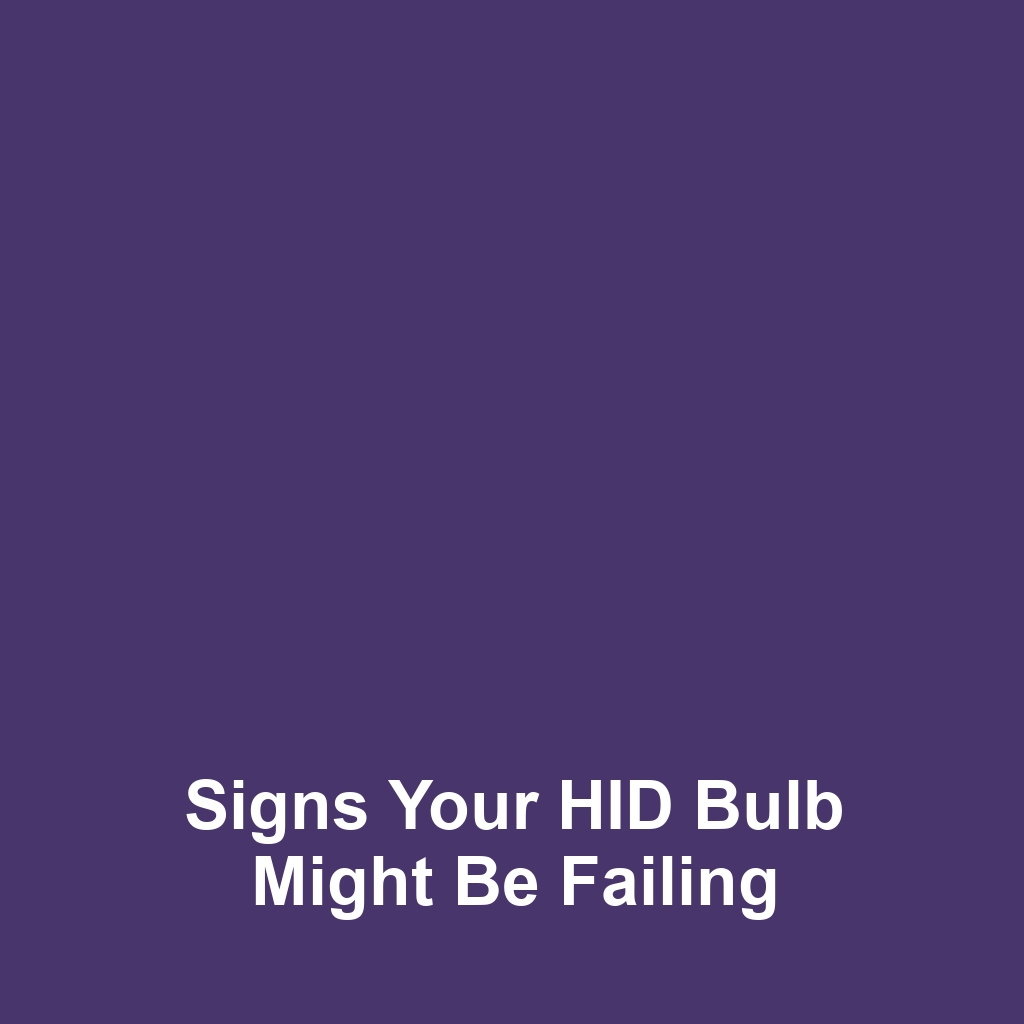 Signs Your HID Bulb Might Be Failing