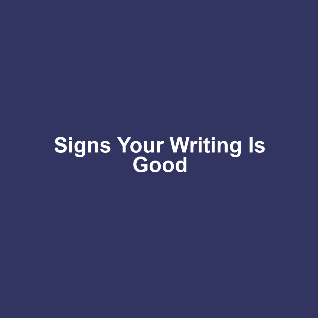 Signs your writing is good