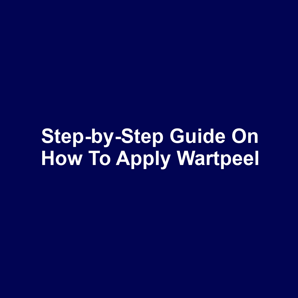 Step-by-Step Guide on How to Apply Wartpeel