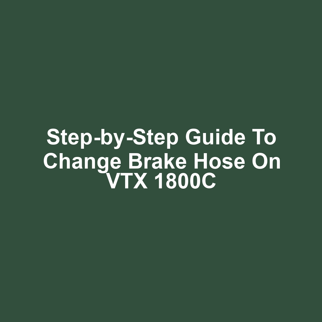 Step-by-Step Guide to Change Brake Hose on VTX 1800C