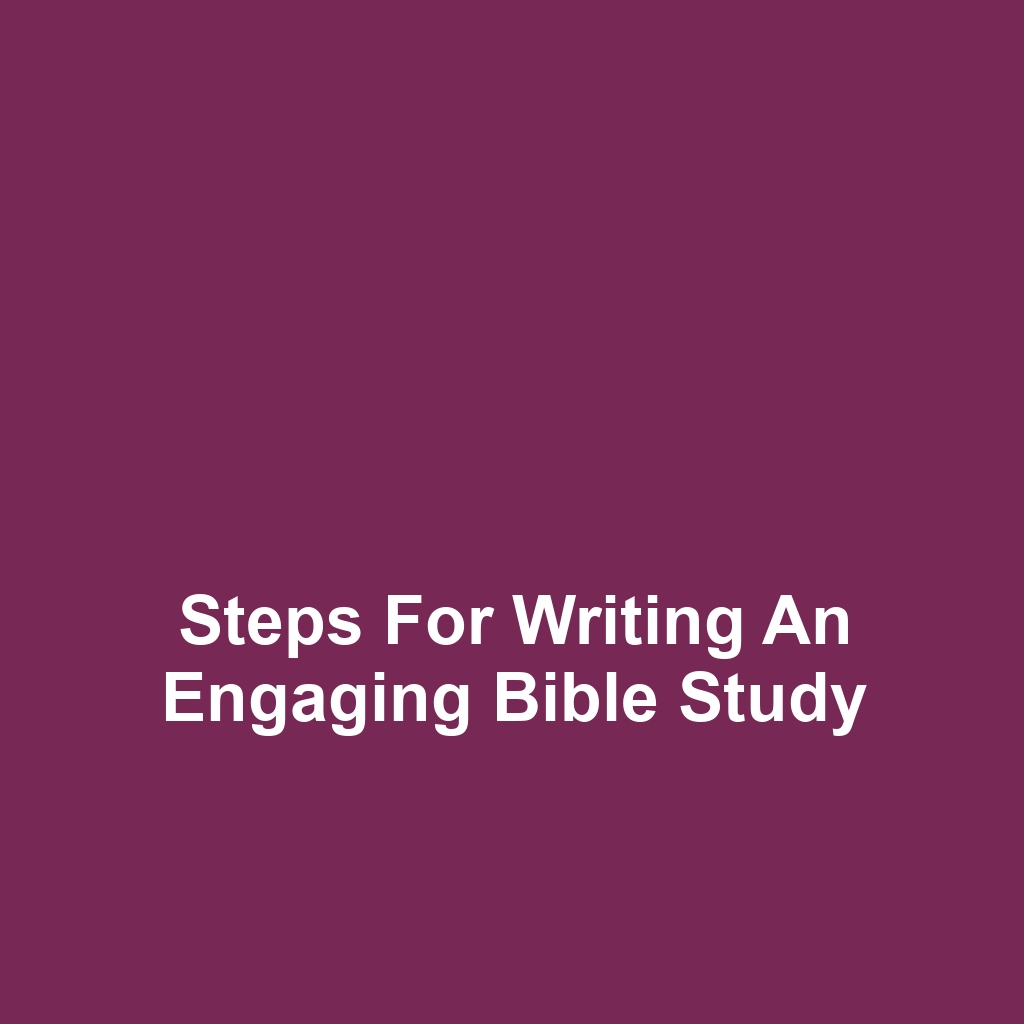 Steps for Writing an Engaging Bible Study