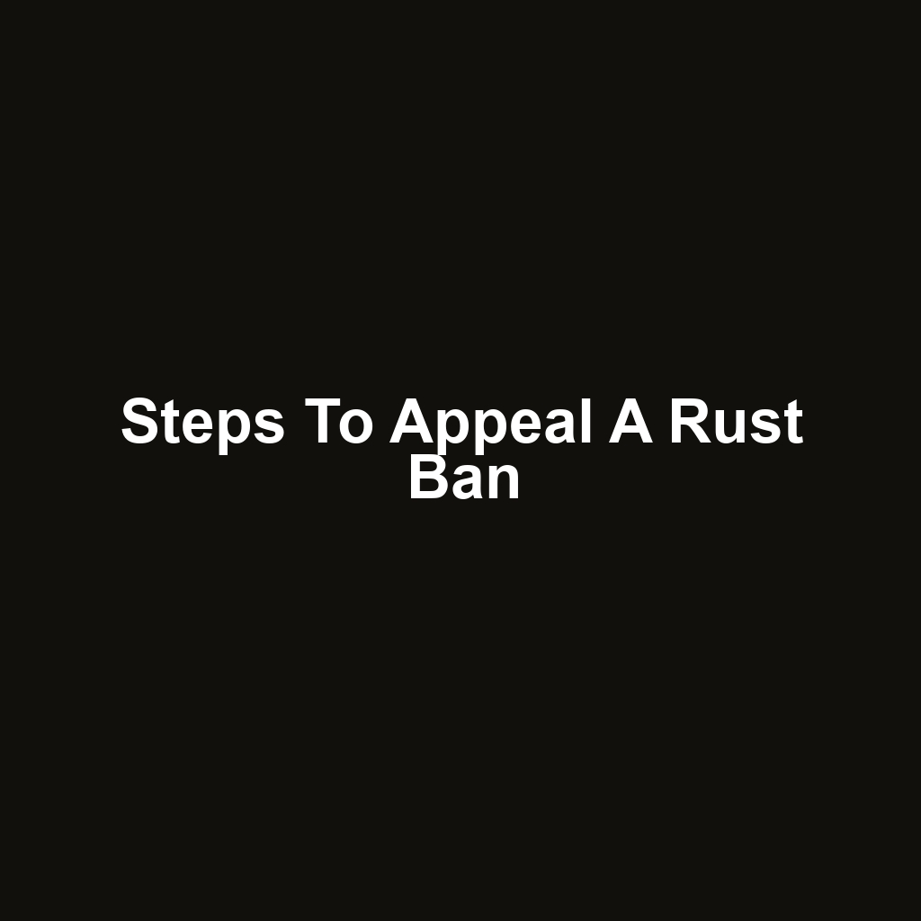 Steps to Appeal a Rust Ban