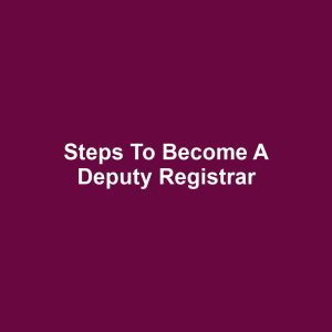 Steps to Become a Deputy Registrar