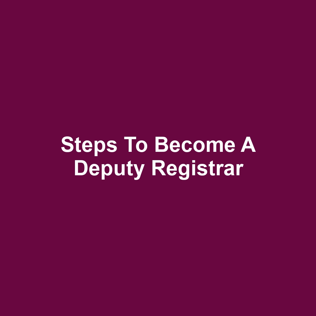 Steps to Become a Deputy Registrar