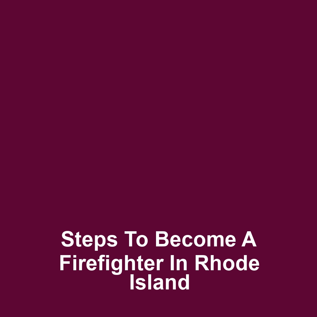 Steps to Become a Firefighter in Rhode Island