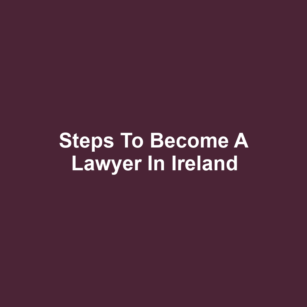 Steps to Become a Lawyer in Ireland