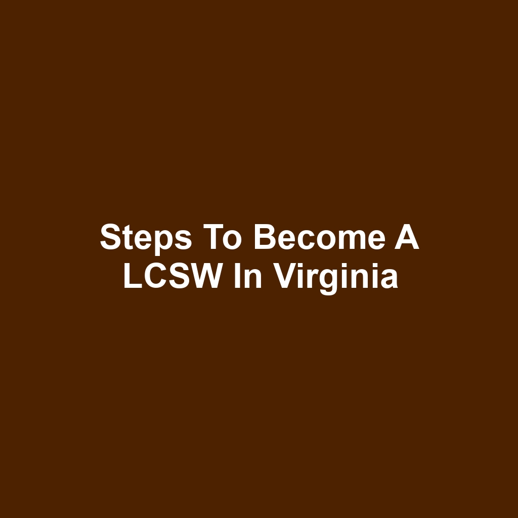 Steps to Become a LCSW in Virginia