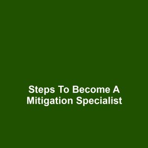 Steps to Become a Mitigation Specialist