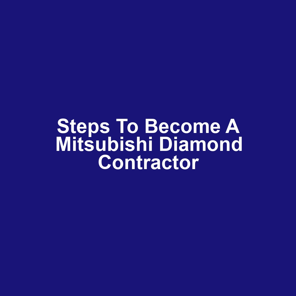 Steps to Become a Mitsubishi Diamond Contractor
