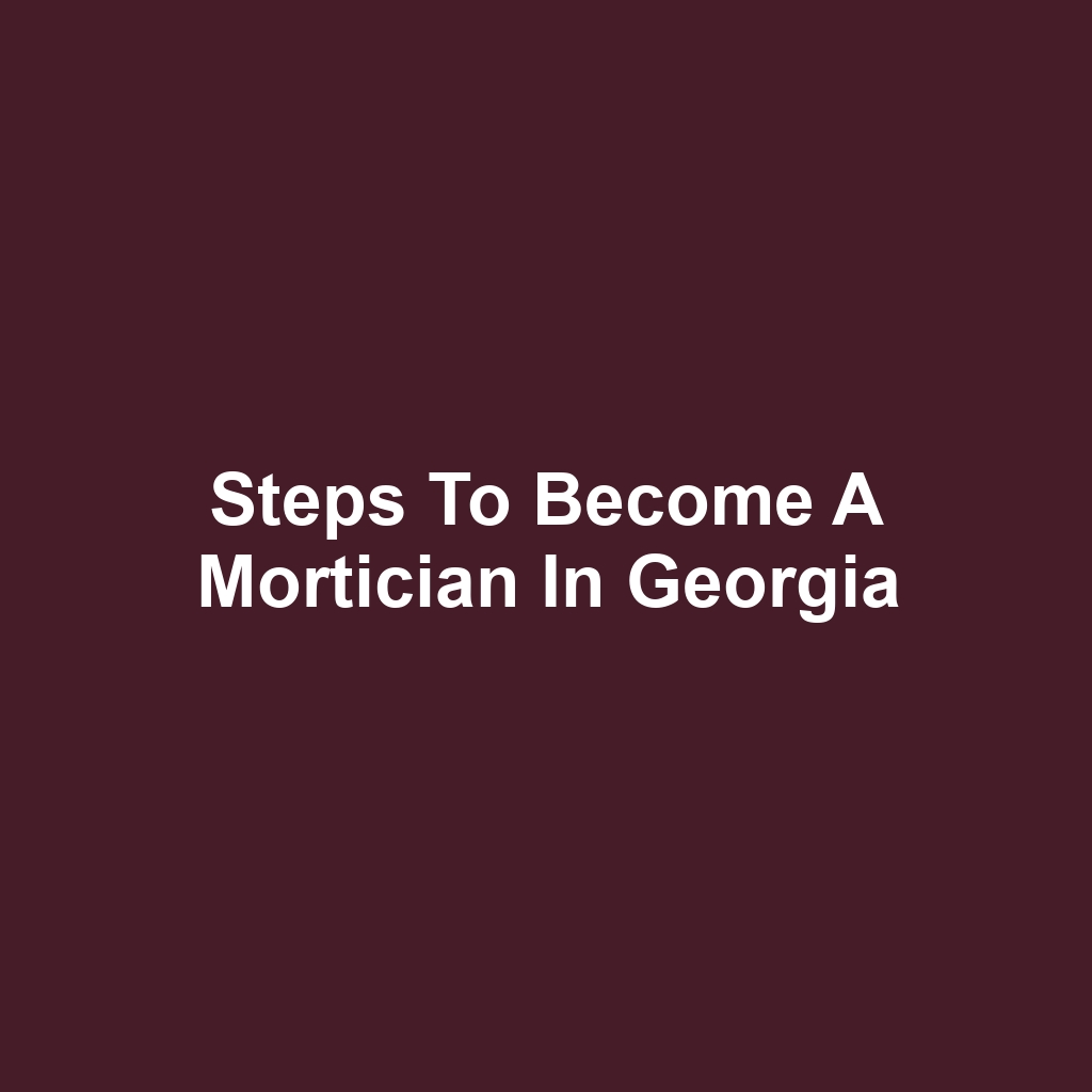 Steps to Become a Mortician in Georgia