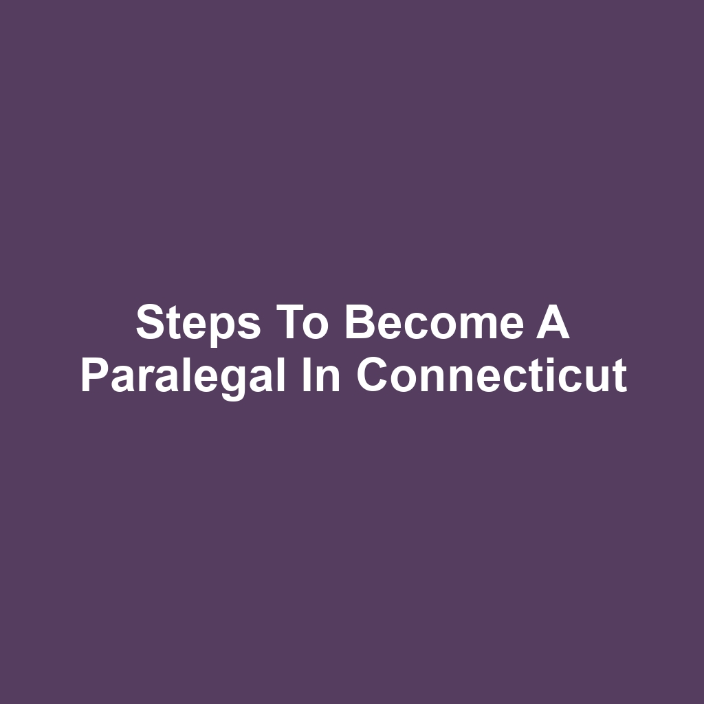 Steps to Become a Paralegal in Connecticut