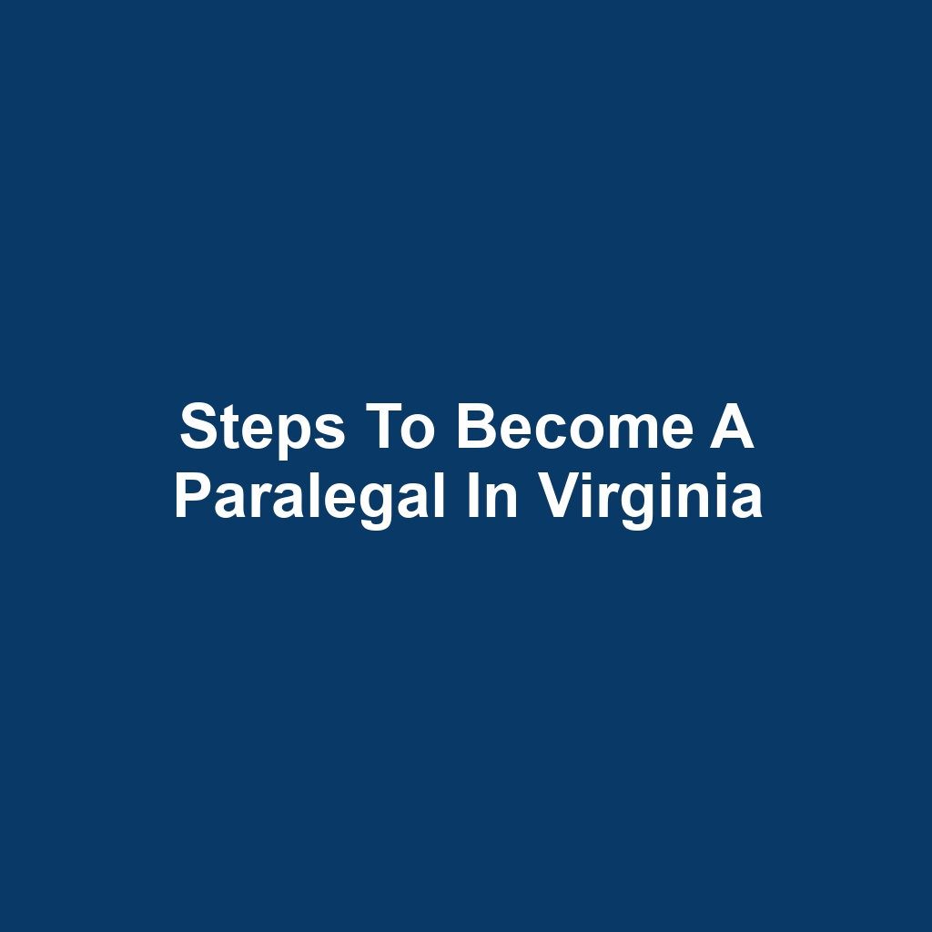 Steps to Become a Paralegal in Virginia