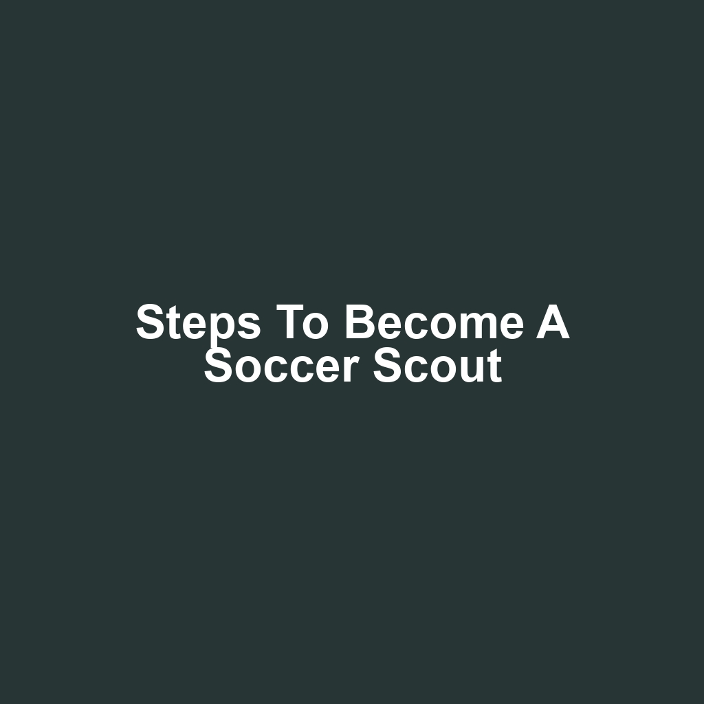 Steps to Become a Soccer Scout