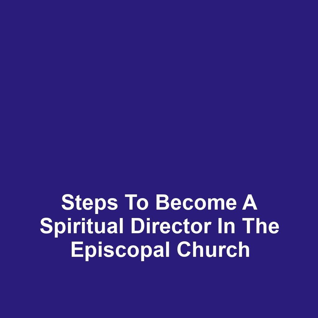 Steps to Become a Spiritual Director in the Episcopal Church