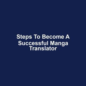 Steps to Become a Successful Manga Translator