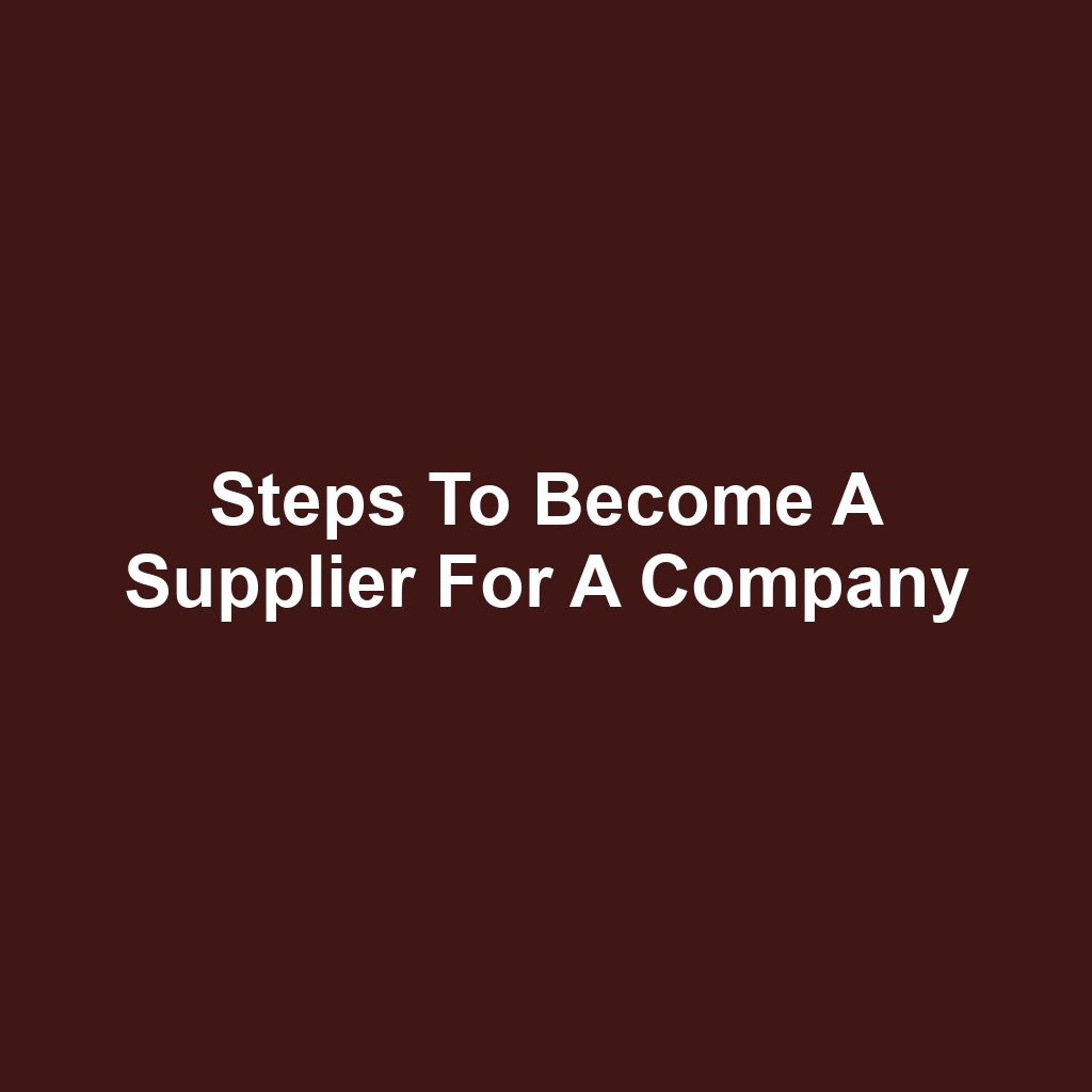 Steps to Become a Supplier for a Company